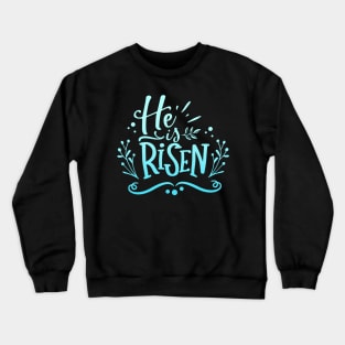 He Is Risen Jesus Christ God Christian Church Crewneck Sweatshirt